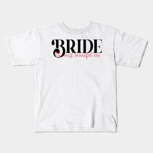 BRIDE - wedding gift - the most beautiful one Kids T-Shirt